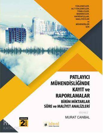 Patlayıcı Mühendisliği Uygulamalarında Kayıt ve Raporlamalar; Birim Miktarlar, Süre ve Maliyet Analizleri