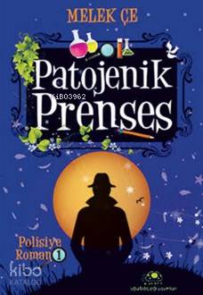 Patojenik Prenses; Polisiye Romanı | Melek Çe | Uğurböceği Yayınları