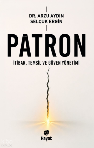 Patron; İtibar, Temsil ve Güven Yönetimi | Arzu Aydın | Hayat Yayınlar
