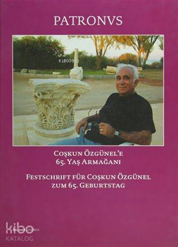 Patronvs - Festschrift für Coşkun Özgünel zum 65. Geburtstag; Coşkun Ö