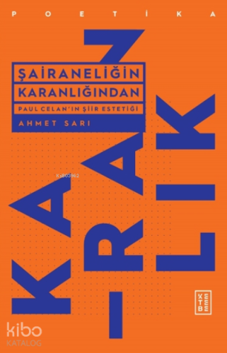 Paul Celan’ın Şiir Estetiği;Paul Celan’ın Şiir Estetiği