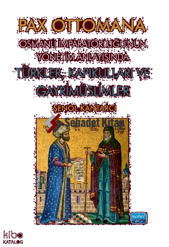 Pax Ottomana - Osmanlı İmparatorluğu’nun Yönetim Anlayışında Türkler, Kapıkulları ve Gayrimüslimler