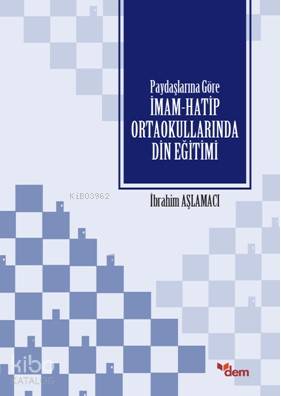 Paydaşlarına Göre İmam Hatip Ortaokullarında Din Eğitimi | İbrahim Aşl