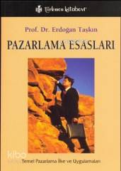 Pazarlama Esasları; Temel Pazarlama İlke ve Uygulamaları