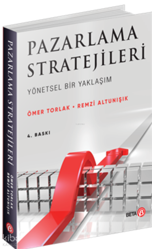 Pazarlama Stratejileri; Yöntemsel Bir Yaklaşım | Ömer Torlak | Beta Ak