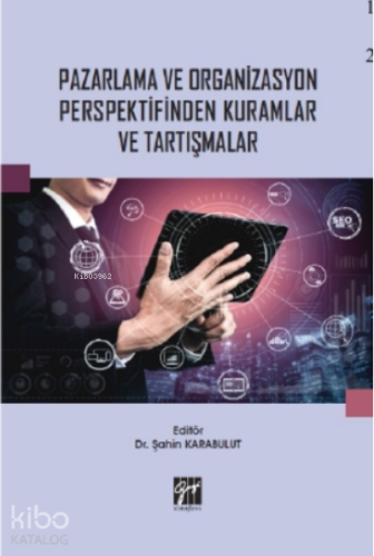 Pazarlama ve Organizasyon Perspektifinden Kuramlar ve Tartışmalar | Şa