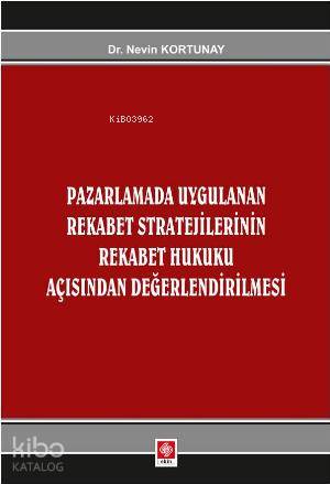 Pazarlamada Uygulanan Rekabet Stratejilerinin Rekabet Hukuku Açısından Değerlendirilmesi