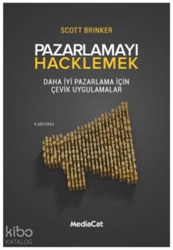 Pazarlamayı Hacklemek; Daha İyi Pazarlama İçin Çevik Uygulamaları