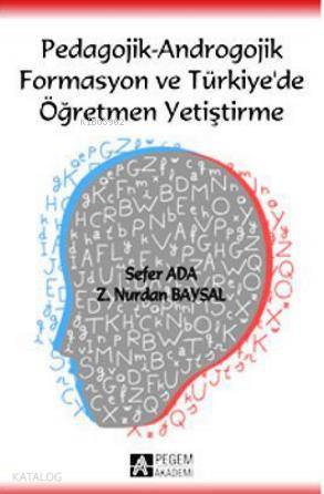 Pedagojik - Androgojik Formasyon ve Türkiye de Öğretmen Yetiştirme