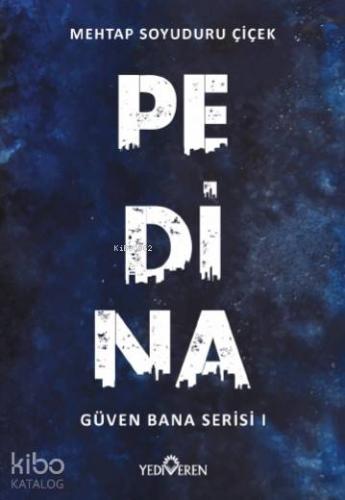 Pedina; Güven Bana Serisi 1