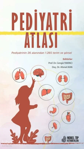 Pediyatri Atlası;Pediyatrinin 26 Alanından 1.265 Terim ve Görsel