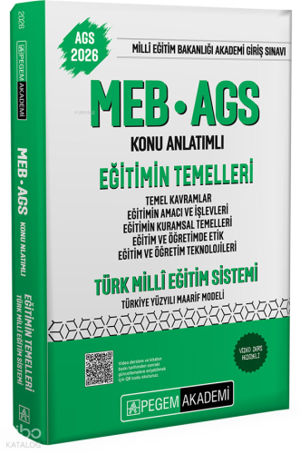 Pegem Akademi 2026 MEB-AGS Konu Anlatımlı Eğitimin Temelleri Türk Milli Eğitim Sistemi ;Temel Kavramlar Eğitimin Amacı ve İşlevleri Eğitimin Kuramsal Temelleri Eğitim ve Öğret