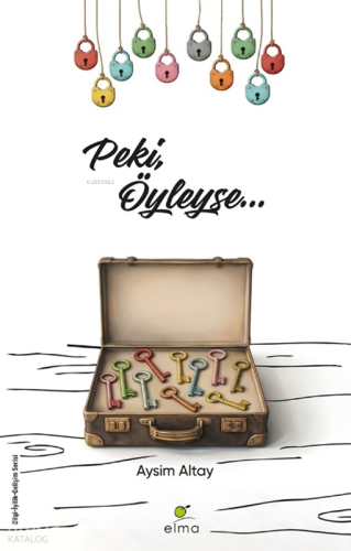 Peki, Öyleyse… | Aysim Altay | Elma Yayınevi