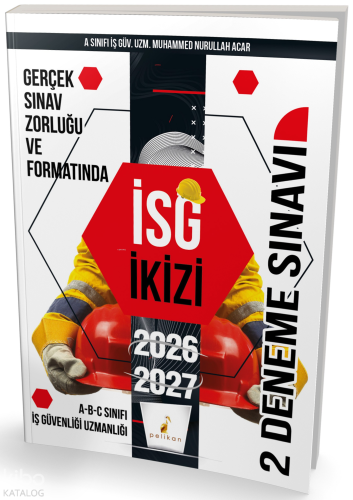 Pelikan Yayınevi İş Güvenliği Uzmanlığı Sınavlarına Hazırlık İSG İkizi 2 Özgün Deneme Sınavı