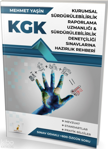 Pelikan Yayınevi KGK Kurumsal Sürdürülebilirlik Raporlama Uzmanlığı & Sürdürülebilirlik Denetçiliği Sınavlarına Hazırlık Rehberi