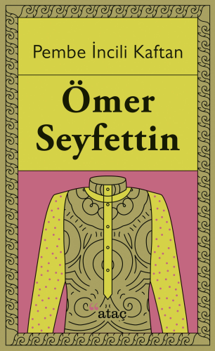 Pembe İncili Kaftan | Ömer Seyfettin | Ataç Yayınları