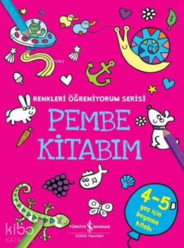 Pembe Kitabım - Renkler Öğreniyorum Serisi | Kolektif | Türkiye İş Ban