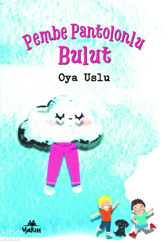 Pembe Pantolonlu Bulut | Oya Uslu | Yakın Kitabevi Yayınları
