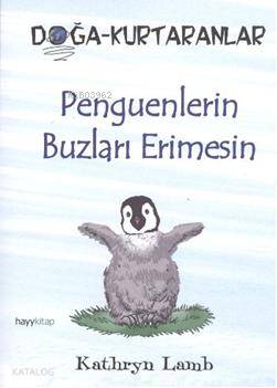 Penguenlerin Buzları Erimesin; Doğa-Kurtaranlar