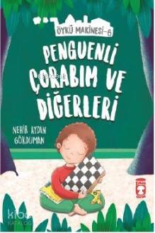 Penguenli Çorabım ve Diğerleri - Öykü Makinesi 6