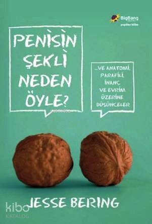 Penisin Şekli Neden Öyle?; ...Ve Anatomi, Parafili, İnanç ve Evrim Üzerine Düşünceler