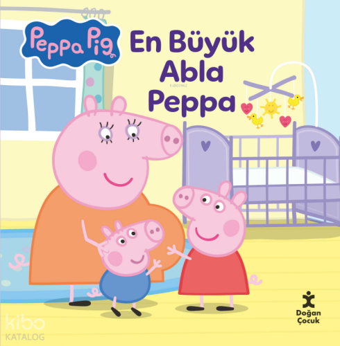 Peppa Pig En Büyük Abla Peppa | Kolektif | Doğan Çocuk