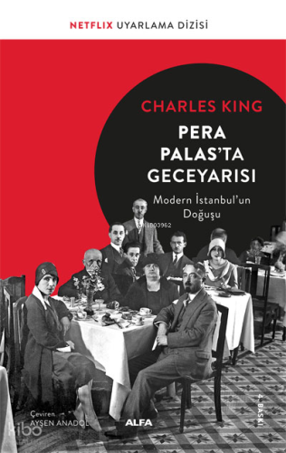 Pera Palas'ta Gece Yarısı; Modern İstanbul'un Doğuşu