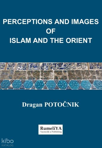 Perceptions and Images of Islam and The Orient