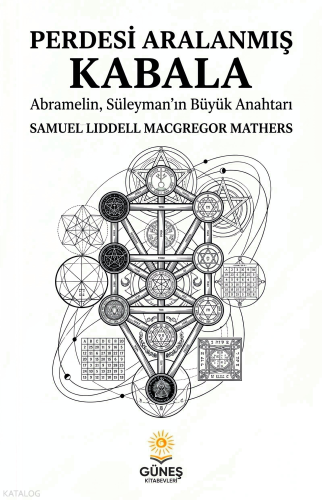 Perdesi Aralanmış Kabala | Samuel Liddell MacGregor Mathers | Güneş Ki