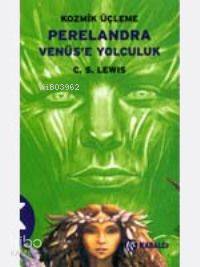 Perelendra - Venüs'e Yolculuk; Kozmik Üçleme 2 | Clive Staples Lewis |
