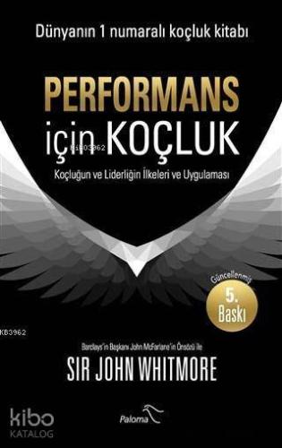 Performans için Koçluk; Koçluğun ve Liderliğin İlkeleri ve Uygulaması