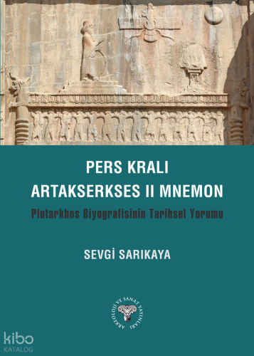 Pers Kralı Artakserkses II Mnemon;Plutarkhos Biyografisinin Tarihsel Yorumu