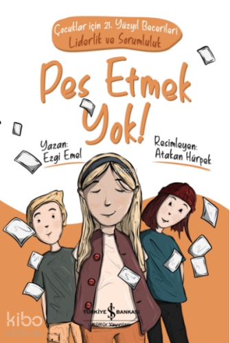 Pes Etmek Yok! ;Çocuklar İçin 21. Yüzyıl Becerileri - Liderlik ve Sorumluluk