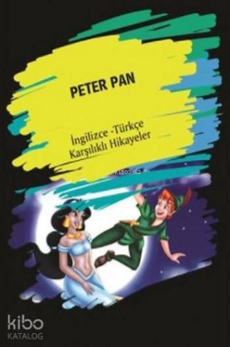 Peter Pan; (İngilizce Türkçe Karşılıklı Hikayeler)