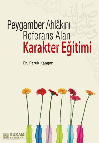 Peygamber Ahlakını Referans Alan Karakter Eğitimi | | Erkam Yayınları