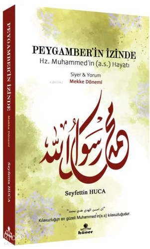 Peygamber’in İzinde - Mekke Dönemi;Hz. Muhammed'in (a.s) Hayatı - Siyer ve Yorum