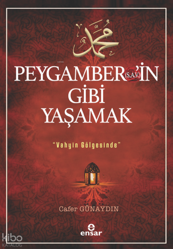 Peygamber’in (s.a.v) Gibi Yaşamak ;Vahyin Gölgesinde | Cafer Günaydın 