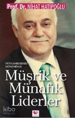 Peygamberimiz Döneminde Müşrik ve Münafık Liderler