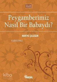 Peygamberimiz Nasıl Bir Babaydı?