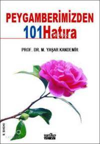 Peygamberimizden 101 Hatıra | Mehmet Yaşar Kandemir | Zafer Yayınları