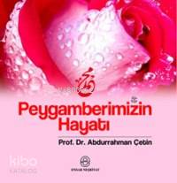 Peygamberimizin Hayatı | Abdurrahman Çetin (İlahiyatçı) | Ensar Neşriy