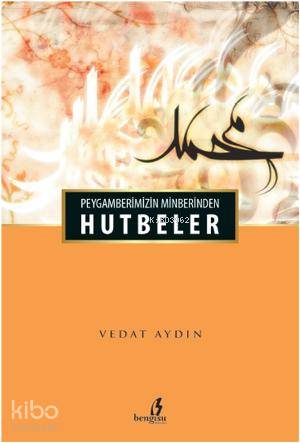 Peygamberimizin Minberinden Hutbeler | Vedat Aydın | Bengisu Yayınları