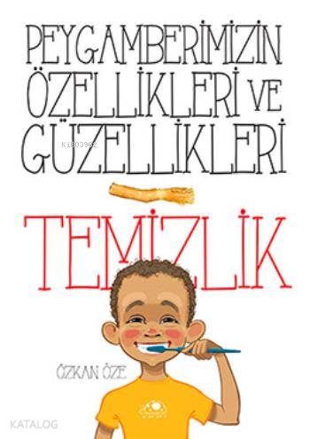 Peygamberimizin Özellikleri ve Güzellikleri - 1; Temizlik