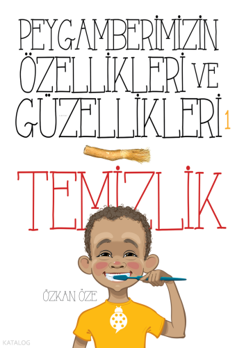 Peygamberimizin Özellikleri ve Güzellikleri - 1; Temizlik | Özkan Öze 