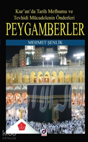 Peygamberler 6. Cilt;Kur'an'da Tarih Mefhumu ve Tevhidi Mücadelenin Önderleri
