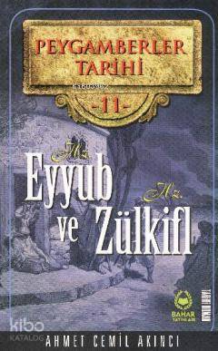 Peygamberler Tarihi 11 - Hz. Eyyub ve Hz. Zülkifl | Ahmet Cemil Akıncı
