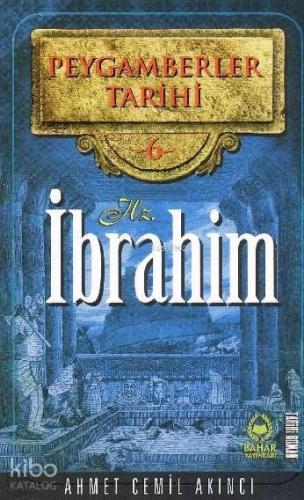 Peygamberler Tarihi 6 - Hz. İbrahim | Ahmet Cemil Akıncı | Bahar Yayın