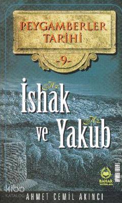 Peygamberler Tarihi 9 - Hz. İshak ve Hz. Yakub | Ahmet Cemil Akıncı | 