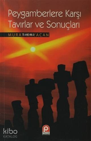 Peygamberlere Karşı Tavırlar ve Sonuçları