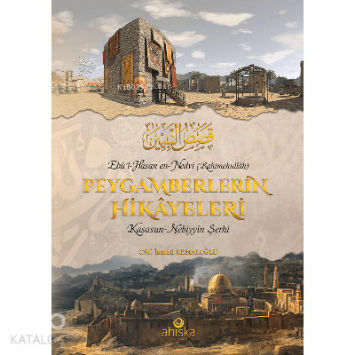 Peygamberlerin Hikayeleri;(Kasasun-Nebiyyîn Şerhi) | M. İsmail Kemaloğ